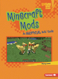 Title: Minecraft Mods: An Unofficial Kids' Guide, Author: Percy Leed