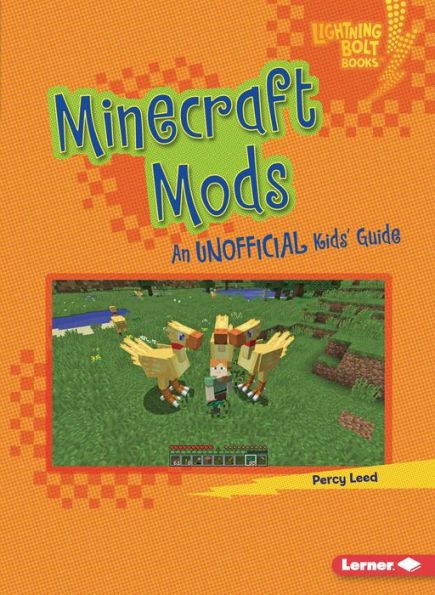 Minecraft Mods: An Unofficial Kids' Guide