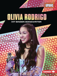 Title: Olivia Rodrigo: Hit Singer-Songwriter, Author: Heather E. Schwartz