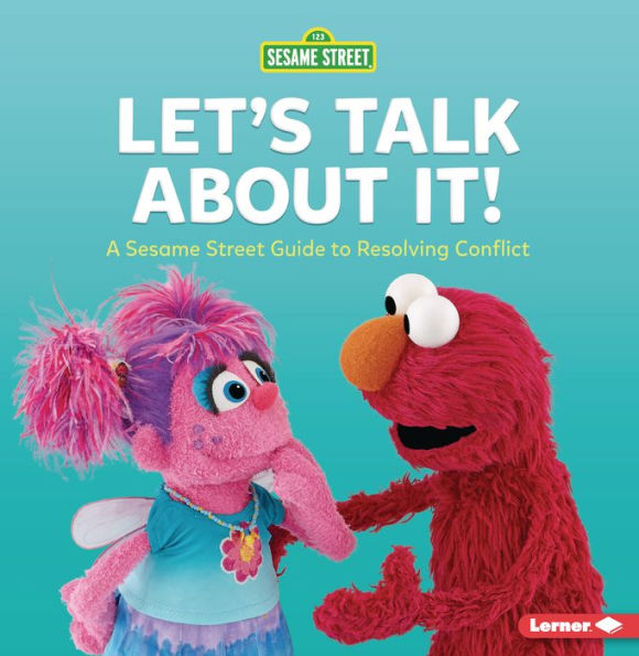 Let's Talk about It!: A Sesame Street ® Guide to Resolving Conflict