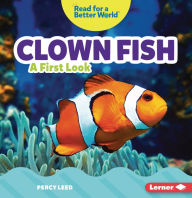 Title: Clown Fish: A First Look, Author: Percy Leed