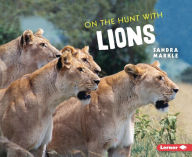 Title: On the Hunt with Lions, Author: Sandra Markle