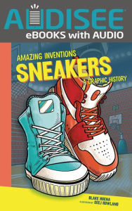 Title: Sneakers: A Graphic History, Author: Blake Hoena