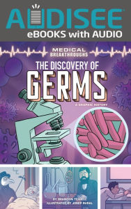 Title: The Discovery of Germs: A Graphic History, Author: Brandon Terrell