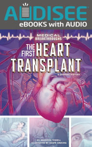 Title: The First Heart Transplant: A Graphic History, Author: Brandon Terrell