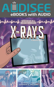 Title: X-Rays: A Graphic History, Author: Rachael L. Thomas
