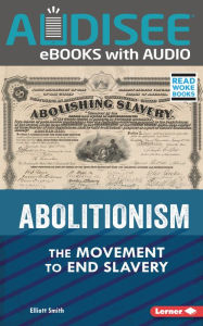 Title: Abolitionism: The Movement to End Slavery, Author: Elliott Smith