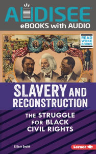 Title: Slavery and Reconstruction: The Struggle for Black Civil Rights, Author: Elliott Smith