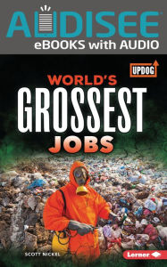 Title: World's Grossest Jobs, Author: Scott Nickel