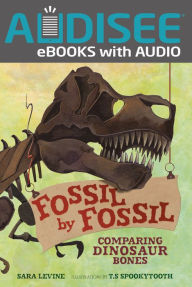 Title: Fossil by Fossil: Comparing Dinosaur Bones, Author: Sara Levine