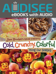 Title: Cold, Crunchy, Colorful: Using Our Senses, Author: Jane Brocket