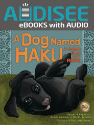 Title: A Dog Named Haku: A Holiday Story from Nepal, Author: Margarita Engle