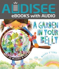 Title: A Garden in Your Belly: Meet the Microbes in Your Gut, Author: Masha D'yans