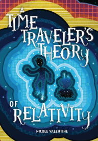 Title: A Time Traveler's Theory of Relativity, Author: Nicole Valentine