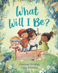 Title: What Will I Be?, Author: Frances Stickley