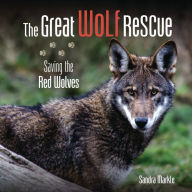 Title: The Great Wolf Rescue: Saving the Red Wolves, Author: Sandra Markle
