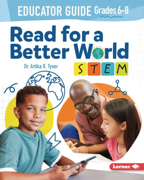 Read for a Better World T STEM Educator Guide Grades 6-8