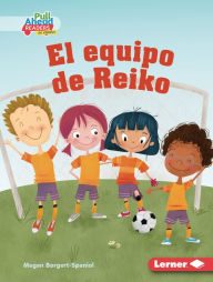 Title: El equipo de Reiko (Reiko's Team), Author: Megan Borgert-Spaniol