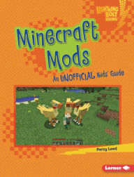 Title: Minecraft Mods: An Unofficial Kids' Guide, Author: Percy Leed