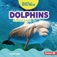 Title: Dolphins: A First Look, Author: Percy Leed