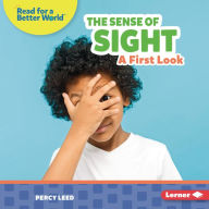 Title: The Sense of Sight: A First Look, Author: Percy Leed