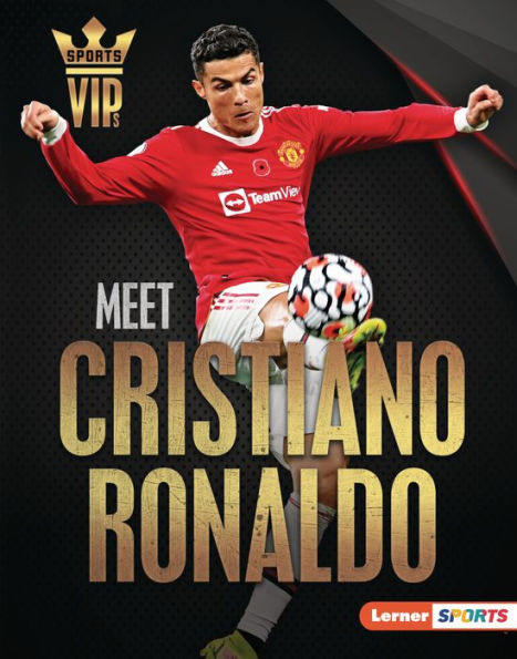 Meet Cristiano Ronaldo: World Cup Soccer Superstar