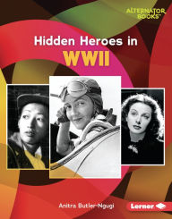 Title: Hidden Heroes in WWII, Author: Anitra Butler-Ngugi