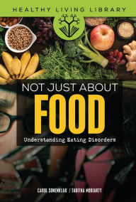 Title: Not Just about Food: Understanding Eating Disorders, Author: Tabitha Moriarty