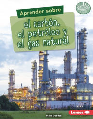 Title: Aprender sobre el carbón, el petróleo y el gas natural (Finding Out about Coal, Oil, and Natural Gas), Author: Matt Doeden