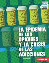 Title: La epidemia de los opioides y la crisis de las adicciones (The Opioid Epidemic and the Addiction Crisis), Author: Elliott Smith