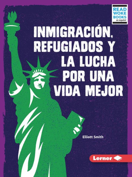 Inmigración, refugiados y la lucha por una vida mejor (Immigration, Refugees, and the Fight for a Better Life)