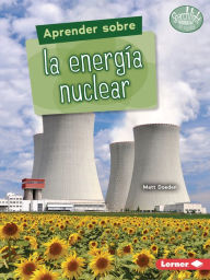 Title: Aprender sobre la energía nuclear (Finding Out about Nuclear Energy), Author: Matt Doeden