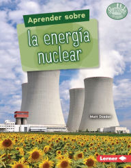 Title: Aprender sobre la energía nuclear (Finding Out about Nuclear Energy), Author: Matt Doeden