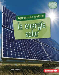 Title: Aprender sobre la energía solar (Finding Out about Solar Energy), Author: Matt Doeden