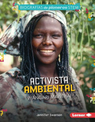 Title: Activista ambiental Wangari Maathai (Environmental Activist Wangari Maathai), Author: Jennifer Swanson