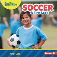Title: Soccer: A First Look, Author: Percy Leed