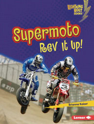 Title: Supermoto: Rev It Up!, Author: Brianna Kaiser