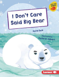 Title: I Don't Care Said Big Bear, Author: Katie Dale