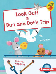 Title: Look Out! & Dan and Dot's Trip, Author: Katie Dale