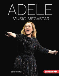 Title: Adele: Music Megastar, Author: Leslie Holleran