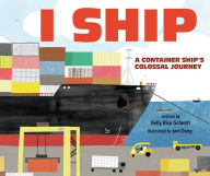 Free download ebook online I Ship: A Container Ship's Colossal Journey 9781728476827 FB2 by Kelly Rice Schmitt, Jam Dong