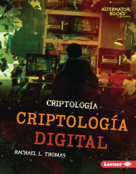 Title: Criptología digital (Digital Cryptology), Author: Rachael L. Thomas