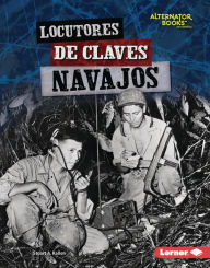Title: Locutores de claves navajos (Navajo Code Talkers), Author: Stuart A. Kallen