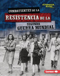 Title: Combatientes de la resistencia de la Segunda Guerra Mundial (World War II Resistance Fighters), Author: Matt Doeden