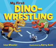 Title: My First Dino-Wrestling, Author: Lisa Wheeler