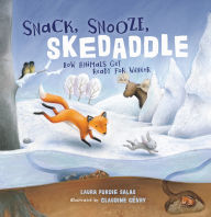 Audio book free downloads Snack, Snooze, Skedaddle: How Animals Get Ready for Winter by Laura Purdie Salas, Claudine G vry 9781728477824 