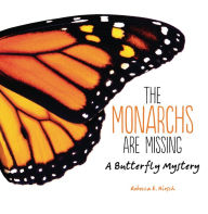 Title: The Monarchs Are Missing: A Butterfly Mystery, Author: Rebecca E. Hirsch