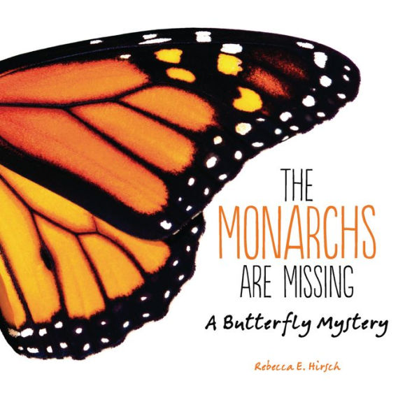 The Monarchs Are Missing: A Butterfly Mystery