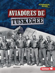 Title: Aviadores de Tuskegee (Tuskegee Airmen), Author: Matt Doeden