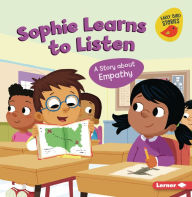 Title: Sophie Learns to Listen: A Story about Empathy, Author: Kristin Johnson